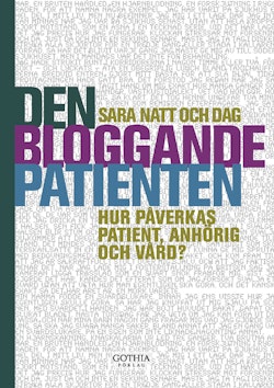 Den bloggande patienten : hur påverkas patient, anhörig och vård?