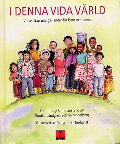 I denna vida värld : verser från många länder för barn och vuxna : en antologi