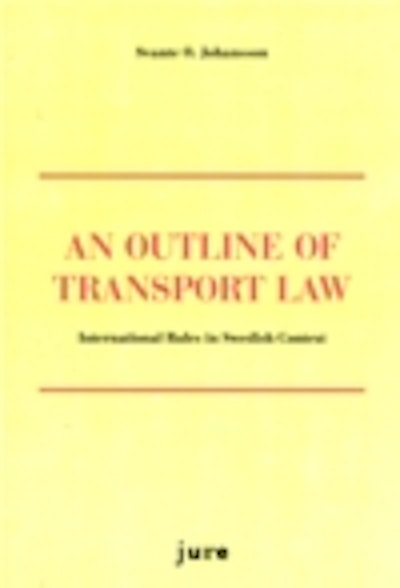 An Outline of Transport Law : International Rules in Swedish Context