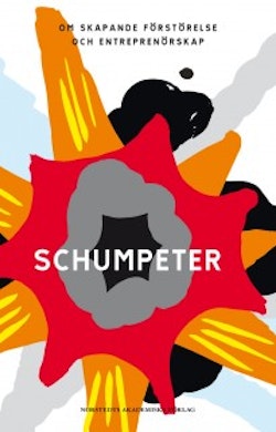 Schumpeter : om skapande förstörelse och entreprenörskap