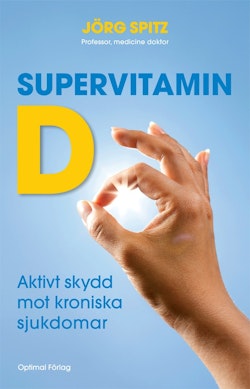 Supervitamin D : aktivt skydd mot kroniska sjukdomar