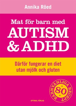 Mat för barn med autism och ADHD : därför fungerar en diet utan mjölk och gluten