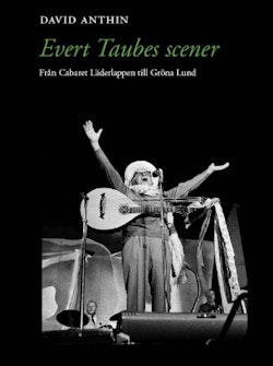Evert Taubes scener : från Cabaret Läderlappen till Gröna Lund