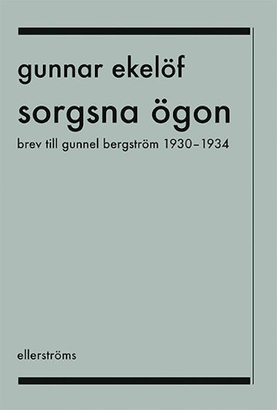 Sorgsna ögon : brev till Gunnel Bergström 1930-1934
