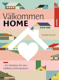 Välkommen HOME : En färdplan för den hållbara arbetsplatsen