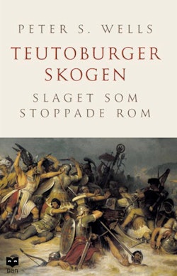 Teutoburgerskogen : slaget som stoppade Rom