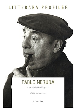 Pablo Neruda : poet, älskare, kommunist