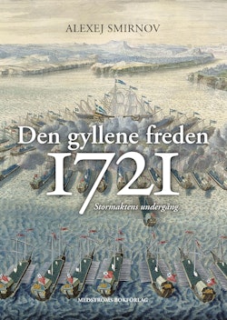 Den gyllene freden 1721 : stormaktens undergång