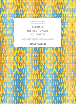 Globala institutioners legitimitet : slutrapport från ett forskningsprogram