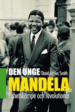 Den unge Mandela : frihetskämpe och revolutionär