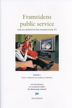 Framtidens public service : om allmännyttig radio och tv