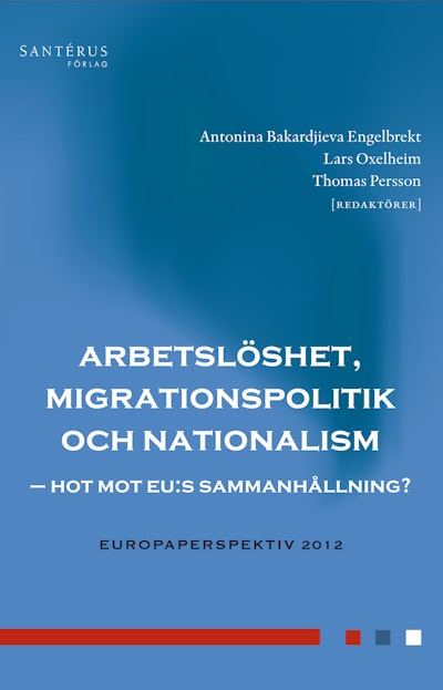 Arbetslöshet, migrationspolitik och nationalism : hot mot EU:s sammanhållning?