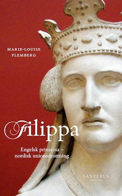 Filippa : engelsk prinsessa och nordisk unionsdrottning