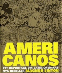Americanos : ett reportage om Latinamerikas nya rebeller