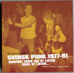 Svensk punk 1977-81 - Varför tror du vi låter som vi låter...