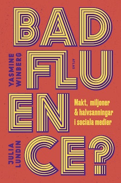 Badfluence : makt, miljoner och halvsanningar i sociala medier