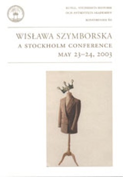 Wisława Szymborska : a Stockholm conference : May 23-24, 2003