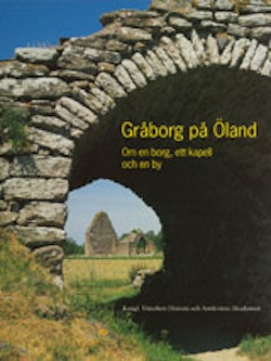 Gråborg på Öland : om en borg, ett kapell och en by
