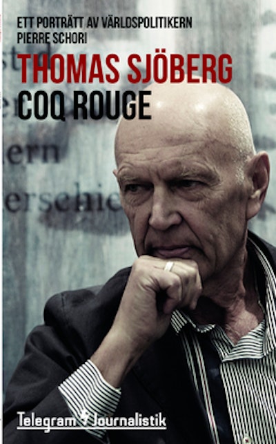 Coq Rouge : ett porträtt av världspolitikern Pierre Schori