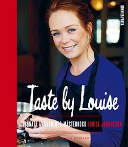 Taste by Louise : vinnare av Sveriges mästerkock