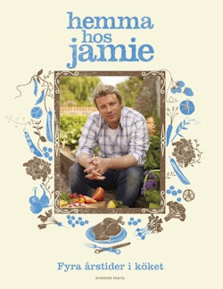 Hemma hos Jamie : fyra årstider i köket