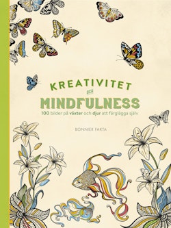 Kreativitet och mindfulness. 100 bilder på växter och djur att färglägga själv