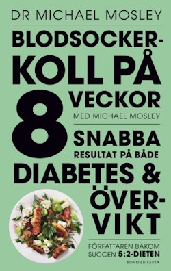 Blodsockerkoll på 8 veckor med Michael Mosley : snabba resultat på både diabetes och övervikt