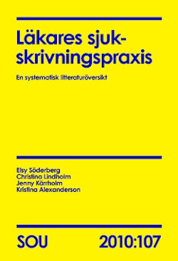 Läkares sjukskrivningspraxis : en systematisk litteraturöversikt. SOU 2010:107