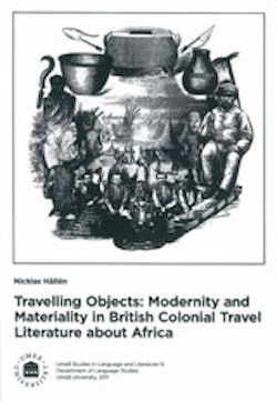 Travelling Objects Modernity and Maetriality in British Colonial Travel Literature about Africa