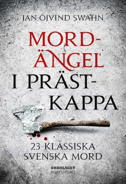 Mordängel i prästkappa : 23 klassiska svenska mord