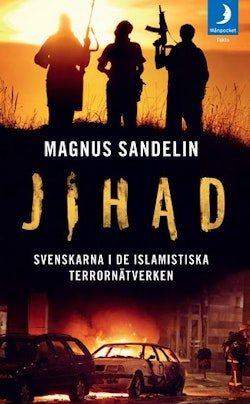 Jihad : svenskarna i de islamistiska terrornätverken
