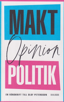 Makt, opinion och politik : en vänskrift till Olof Petersson