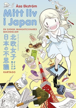 Mitt liv i Japan : en svensk mangatecknares bekännelser