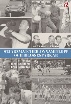 Stjärnmatcher, dynamitlopp och brassesparkar : ett stycke idrottshistoria från Bohuslän