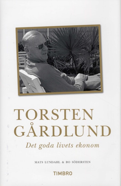 Torsten Gårdlund : det goda livets ekonom