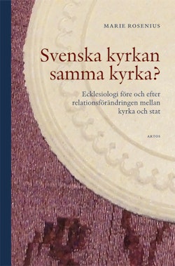 Svenska kyrkan samma kyrka? : ecklesiologi före och efter relationsförändring