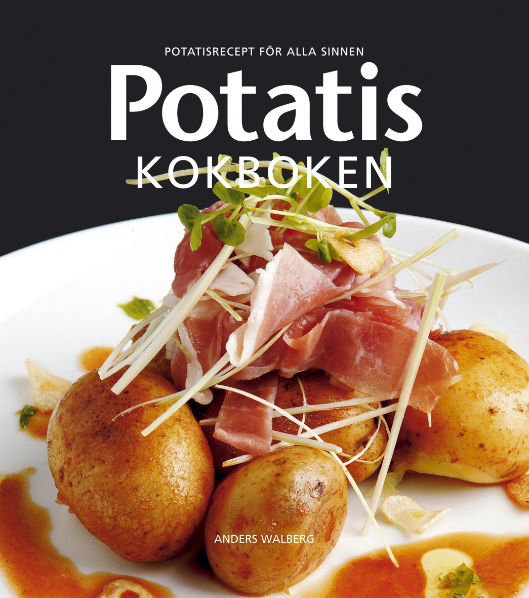 Potatis Kokboken - Potatisrecept för alla sinnen