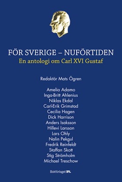 För Sverige - Nuförtiden : en antologi om Carl XVI Gustaf