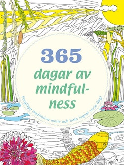 365 dagar av mindfulness : färglägg meditativa motiv och hitta lugnet varje dag