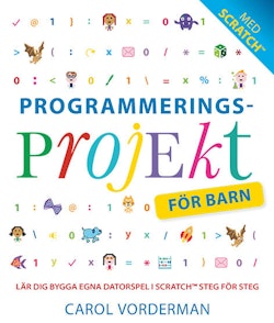 Programmeringsprojekt för barn : lär dig programmera i Scratch