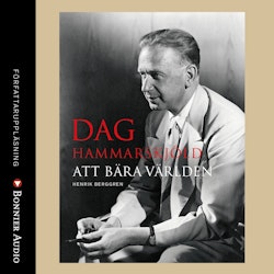 Dag Hammarskjöld : att bära världen
