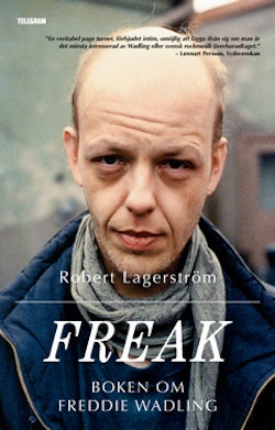 Freak : boken om Freddie Wadling