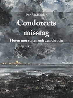 Condorcets misstag : hoten mot staten och demokratin