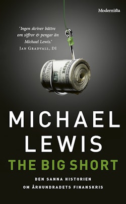 The big short : den sanna historien bakom århundradets finanskris