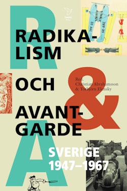 Radikalism och avantgarde: Sverige 1947-1967.