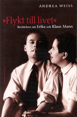 Flykt till livet - berättelsen om Erika och Klaus Mann