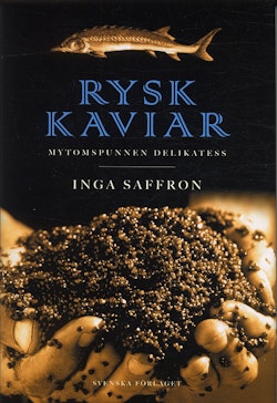 Rysk kaviar : mytomspunnen delikatess
