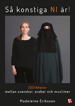 Så konstiga NI är! : (O)likheter mellan svenskar, araber och muslimer