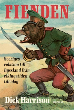 Fienden: Sverige och Ryssland från vikingatiden till idag