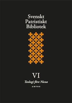 Svenskt patristiskt bibliotek. Band 6, Teologi före Nicea